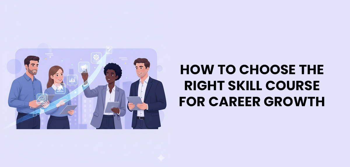 How to Choose the Right Skill Course for Career Growth Featured Image